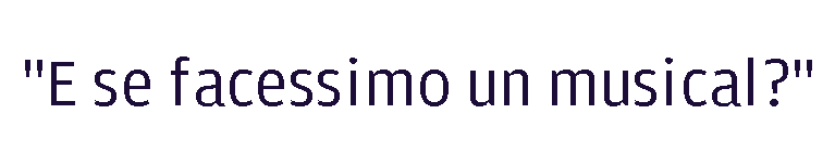 E se facessimo un musical?